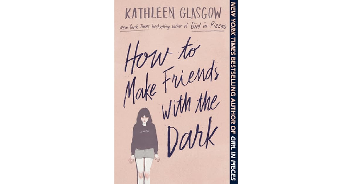 How to Make Friends with the Dark by Kathleen Glasgow
