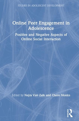 Online Peer Engagement in Adolescence: Positive and Negative Aspects of Online Social Interaction (Studies in Adolescent Development)