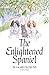 The Enlightened Spaniel - The Cat with One Life Left (The Enlightened Spaniel Trilogy Book 2)