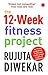 The 12-week Fitness Project by Rujuta Diwekar