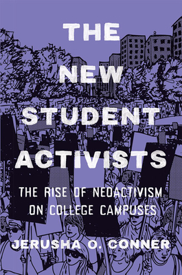 The New Student Activists: The Rise of Neoactivism on College Campuses (Hardcover)