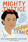 Mighty Justice: The Untold Story of Civil Rights Trailblazer Dovey Johnson Roundtree