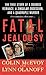 Fatal Jealousy: The True Story of a Doomed Romance, a Singular Obsession, and a Quadruple Murder