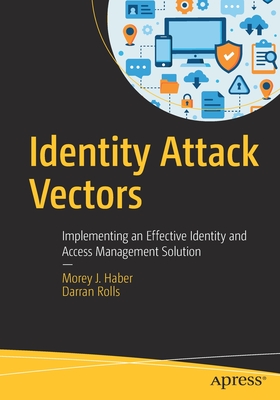 Identity Attack Vectors: Implementing an Effective Identity and Access Management Solution (Paperback)