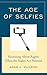 The Age of Selfies: Reasoni...