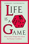 Life Is a Game: What Game Design Says about the Human Condition Life Is a Game: What Game Design Says about the Human Condition