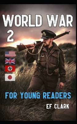 World War 2 for Young Readers (Young Reader Series)