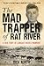 Mad Trapper of Rat River: A True Story Of Canada's Biggest Manhunt