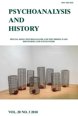 Psychoanalysis and the Middle East: Discourses and Encounters: Psychoanalysis and History Volume 20, Issue 3