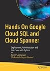 Hands On Google Cloud SQL and Cloud Spanner: Deployment, Administration and Use Cases with Python