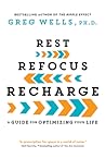 Rest, Refocus, Recharge by Greg Wells