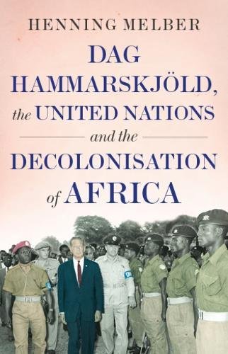 Dag Hammarskjöld, the United Nations, and the Decolonisation of Africa (Hardcover)
