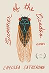 Summer of the Cicadas by Chelsea Catherine Summer of the Cicadas by Chelsea Catherine