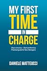 My first time in charge: Stop worrying ? Start performing Practical Guide for New Managers