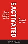 Get Activated: How to shift from instinctive reactions to intentional responses