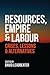 Resources, Empire and Labour: Crisis, Lessons and Alternatives