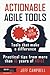 Actionable Agile Tools: Tools that make a difference - Practical tips from more than 10 years of Agile (B&W edition)