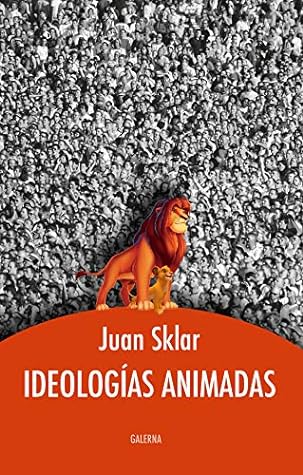 Ideologías animadas (Spanish Edition)