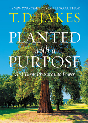 Planted with a Purpose: God Turns Pressure into Power (Hardcover)
