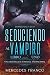 Seduciendo al Vampiro. Desa...