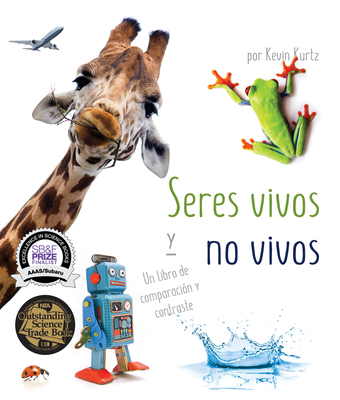 Seres vivos y no vivos: Un libro de comparación y contraste [Living Things and Nonliving Things: A Compare and Contrast Book] (Spanish Edition) (Arbordale Collection)