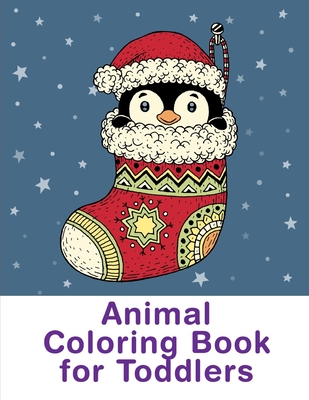 Animal Coloring Book For Toddlers: Funny animal picture books for 2 year olds
