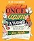 Once Upon a Word: A Word-Origin Dictionary for Kids―Building Vocabulary Through Etymology, Definitions & Stories