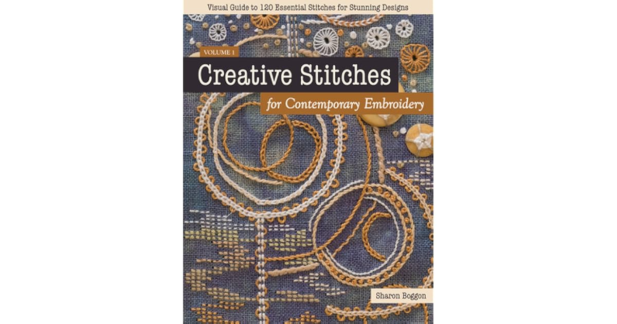 Creative stitches for contemporary embroidery visual guide to 120