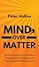 Mind Over Matter: The Self-Discipline to Execute Without Excuses, Control Your Impulses, and Keep Going When You Want to Give Up
