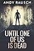 Until One Of Us Is Dead