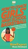 How To Coach Girls' High School Basketball: A Quick Guide on Coaching High School Female Basketball Players