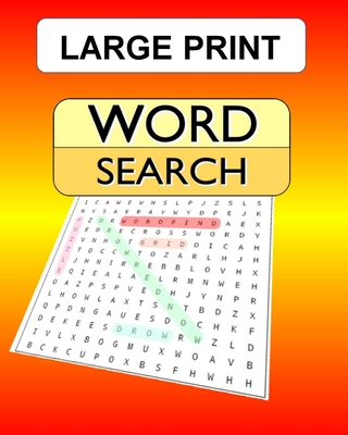 Large Print Word Search: 100 puzzles with answers for the WordSearch, Wordfind, WordSeek fan looking for some new challenges.
