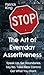The Art of Everyday Assertiveness: Speak up. Set Boundaries. Say No. Take Back Control. Get What You Want