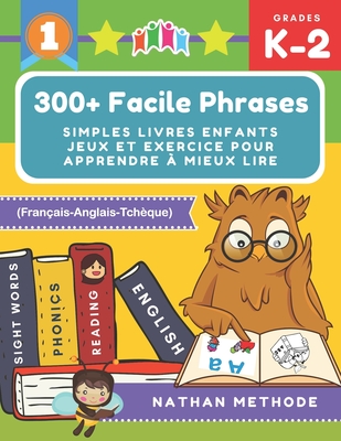 300+ Facile phrases simples livres enfants jeux et exercice pour apprendre à mieux lire (Français-Anglais-Tchèque): Mes premières lectures activites ... montessori grande section. (French Edition)