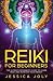 Reiki for Beginners: The Ul...