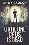 Until One Of Us Is Dead Until One Of Us Is Dead