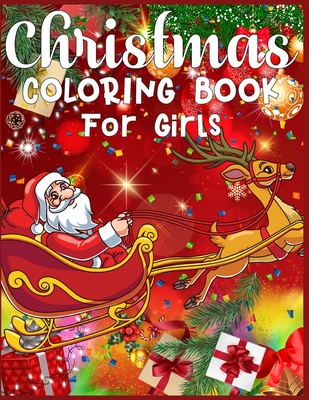 Christmas Coloring Book For Girls: Best Christmas coloring books Every image is printed on a single-sided page Best Christmas Gift for Girls