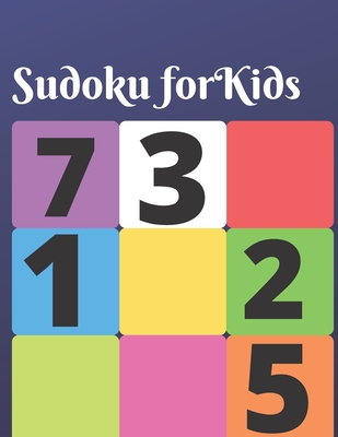 Sudoku for Kids: 150 brain teasing puzzles for kids with answers