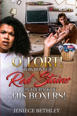 O' LORT! THIS BOY GOT RED STAINS ON THE BACK OF HIS BOXERS!