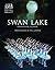 Swan Lake: Reimagining A Cl...
