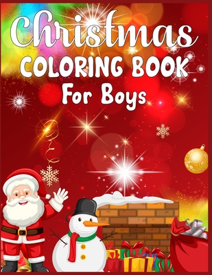 Christmas Coloring Book For Boys: Best Christmas coloring books | Every image is printed on a single-sided page | Best Christmas Gift for Boys