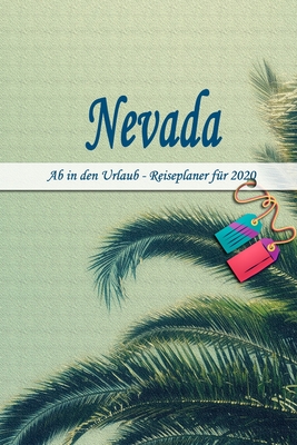 Nevada - Ab in den Urlaub - Reiseplaner 2020: Urlaubsplaner für deine Reise in 2020 | Checklisten | Kontaktdaten | Packliste | Platz für Fotos und ... | 6" x 9" (ca. Din-A5) (German Edition)