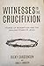 Witnesses to The Crucifixion by Ricky Carstensen
