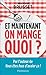 Et maintenant, on mange quoi ?: Un ancien industriel de l'agroalimentaire vous aide à faire les bons choix