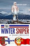 The Winter Sniper: Book I In the Winter Sniper Series