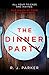 The Dinner Party: The most addictive, twisty, psychological thriller of 2020