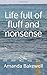 Life full of fluff and nonsense by Amanda Bakewell