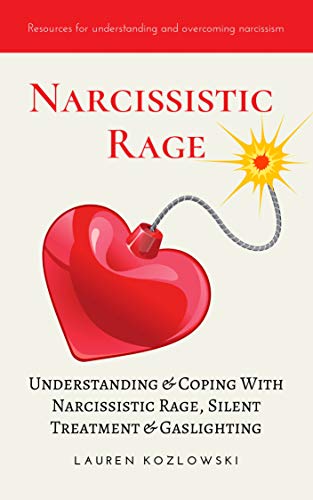 Narcissistic Rage: Understanding & Coping With Narcissistic Rage, Silent Treatment & Gaslighting (Kindle Edition)