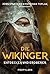 Die Wikinger: Entdecker und Eroberer