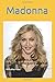 Madonna: American actress,s...